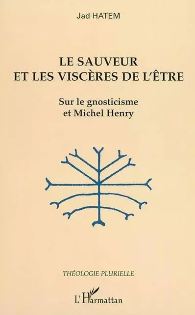 Le sauveur et les viscères de l'être - Jad Hatem - Editions L'Harmattan