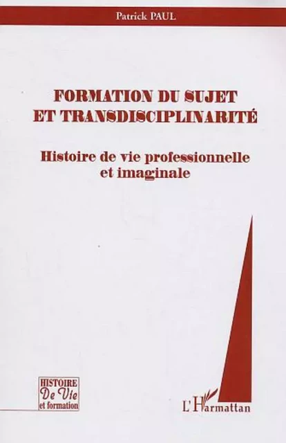 Formation du sujet et transdisciplinarité - Patrick Paul - Editions L'Harmattan