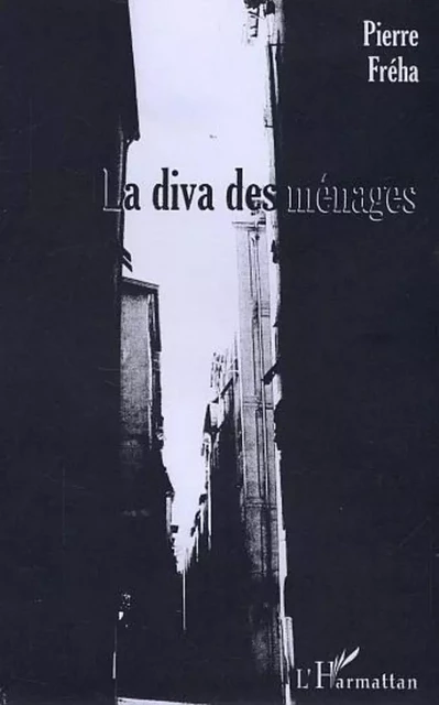 La diva des ménages - Pierre Fréha - Editions L'Harmattan