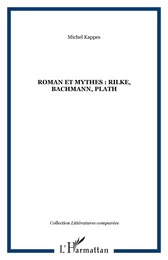 Roman et mythes : Rilke, Bachmann, Plath