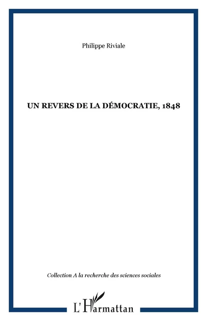 Un revers de la démocratie, 1848 - Philippe Riviale - Editions L'Harmattan