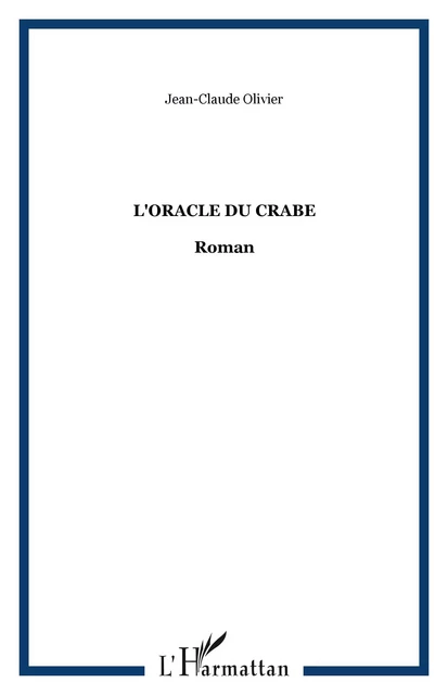 L'Oracle du crabe - Jean-Claude Olivier - Editions L'Harmattan