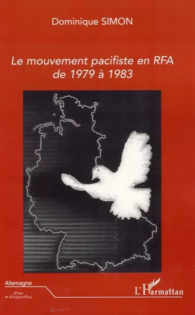 Le mouvement pacifiste en RFA de 1979 à 1983 - Dominique Simon - Editions L'Harmattan