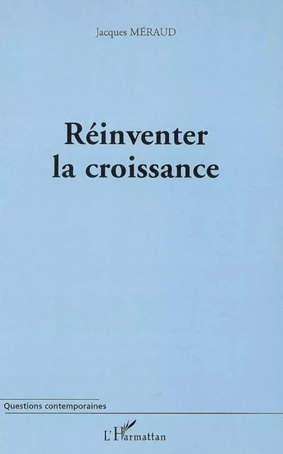 Réinventer la croissance - Jacques Méraud - Editions L'Harmattan