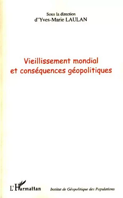 Vieillissement mondial et conséquences géopolitiques - Yves-Marie Laulan - Editions L'Harmattan