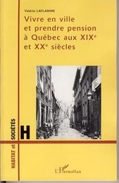 Vivre en ville et prendre pension à Québec aux XIXème et XXème siècles