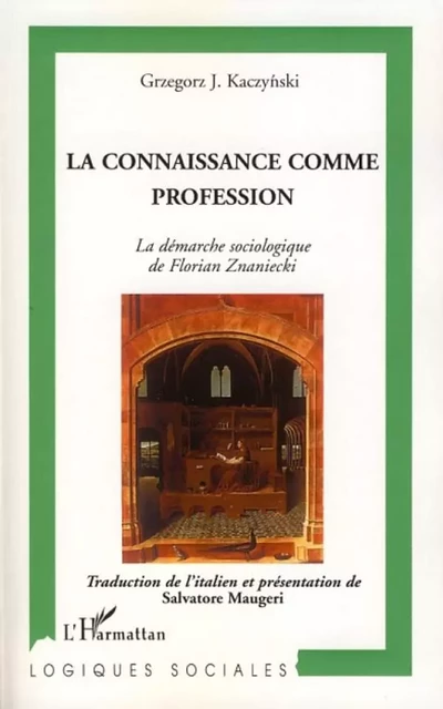 Connaissance comme profession - Grzegorz Kaczynski - Editions L'Harmattan