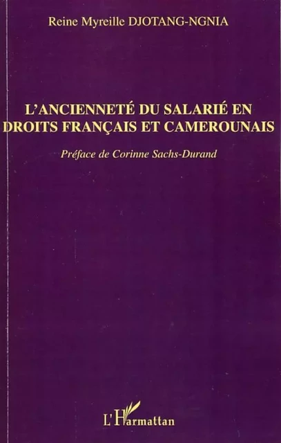 L'ancienneté du salarié en droits français et camerounais - Reine Myreille Djotang-Ngnia - Editions L'Harmattan