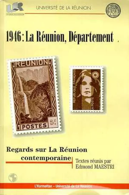 1946 : LA RÉUNION, DÉPARTEMENT - Edmond Maestri - Editions L'Harmattan