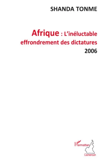 Afrique l'inéluctable effondrement des dictatures - Jean-Claude Shanda Tonme - Editions L'Harmattan