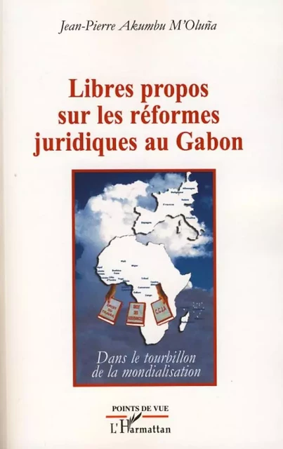 Libres propos sur les réformes juridiques au Gabon - Jean-Pierre Akumbu M'Oluna - Editions L'Harmattan