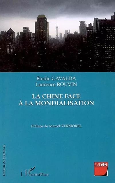 La Chine face à la mondialisation - Laurence Rouvin, Elodie Gavalda - Editions L'Harmattan