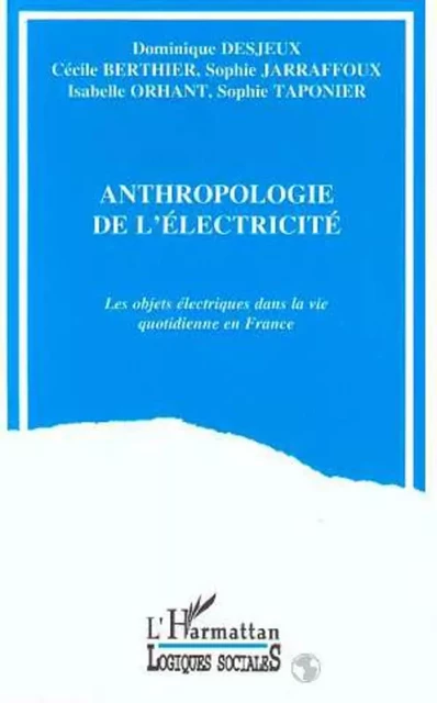 L'anthropologie de l'électricité -  Desjeux dominique - Editions L'Harmattan