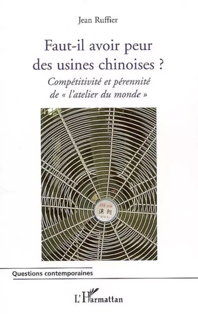 Faut-il avoir peur des usines chinoises ? - Jean Ruffier - Editions L'Harmattan