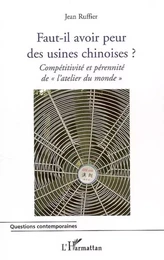 Faut-il avoir peur des usines chinoises ?