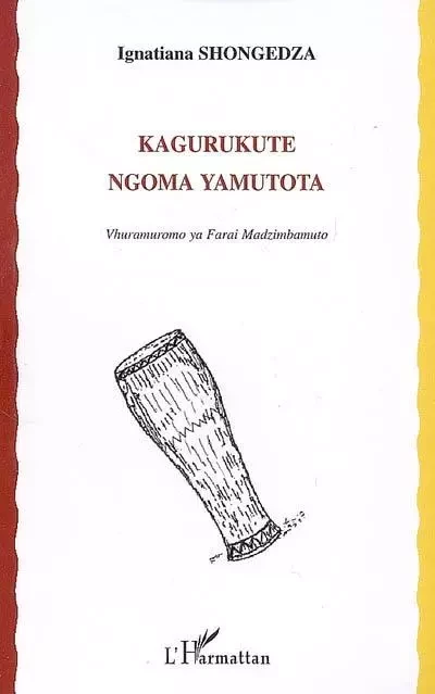 Kagurukute Ngoma Yamutota - Ignatiana Shongedza - Editions L'Harmattan