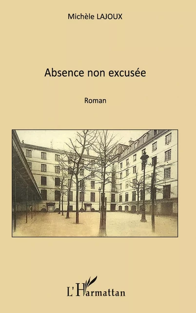 Absence non excusée - Michèle Lajoux - Editions L'Harmattan