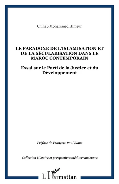 Le paradoxe de l'islamisation et de la sécularisation dans le Maroc contemporain - Chihab Mohammed Himeur - Editions L'Harmattan