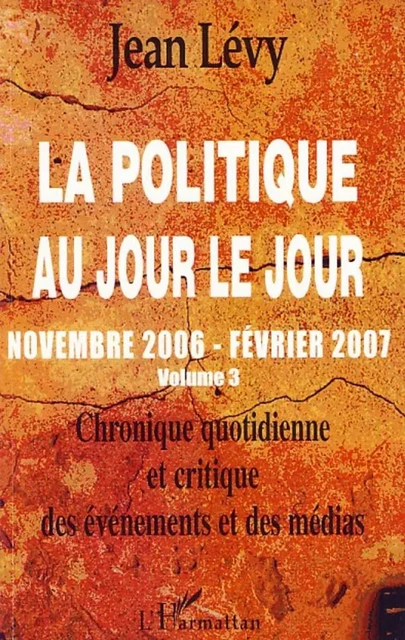 La politique au jour le jour (volume 3) - Jean Lévy - Editions L'Harmattan