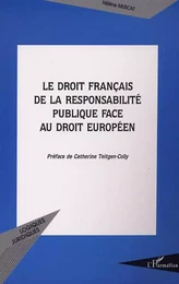 LE DROIT FRANÇAIS DE LA RESPONSABILITÉ PUBLIQUE FACE AU DROIT EUROPÉEN