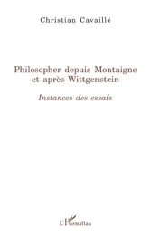 Philosopher depuis Montaigne et après Wittgenstein