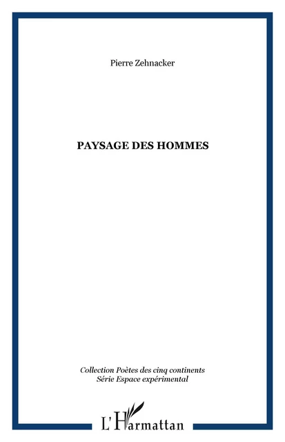 Paysage des hommes - Pierre Zehnacker - Editions L'Harmattan