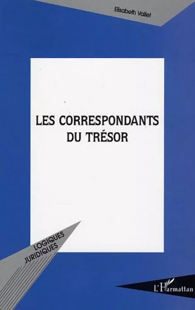 Les correspondants du Trésor - Elisabeth Vallet - Editions L'Harmattan