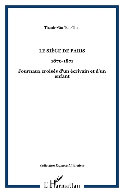 Le Siège de paris - Thanh-Vân Ton-That - Editions L'Harmattan