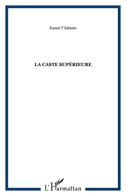 La caste supérieure - Ramzi Toufic Salamé - Editions L'Harmattan