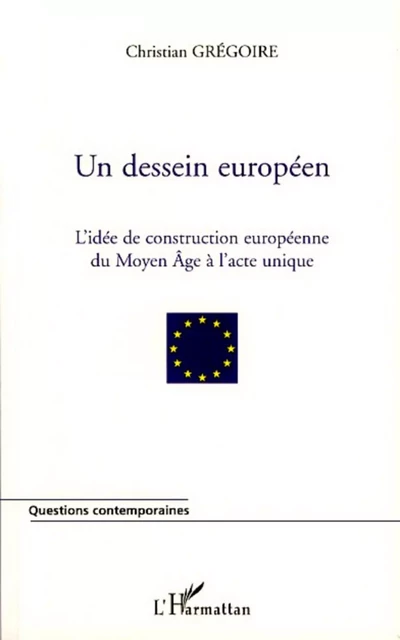 Un dessein européen - Christian Grégoire - Editions L'Harmattan