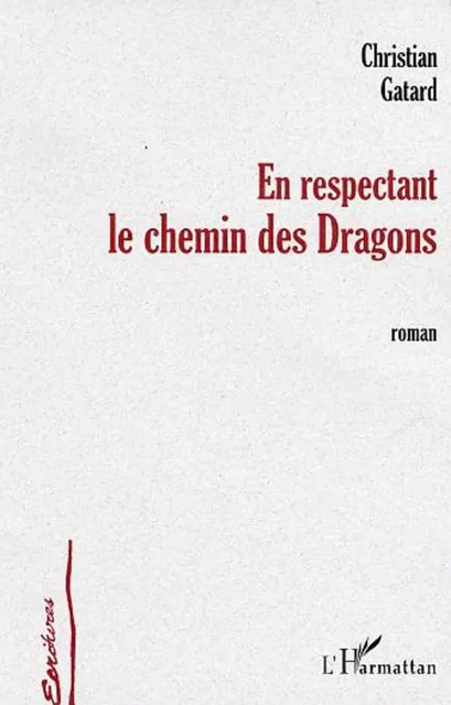 En respectant le chemin des dragons - Christian Gatard - Editions L'Harmattan