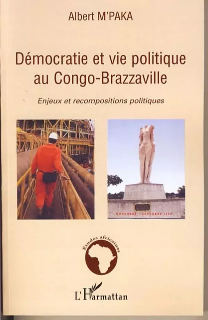 Démocratie et vie politique au Congo-Brazzaville - Albert M'Paka - Editions L'Harmattan