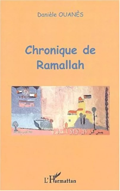 CHRONIQUE DE RAMALLAH - Danièle Ouanès - Editions L'Harmattan