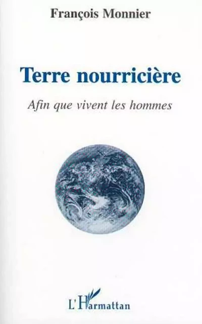 Terre nourricière - François Monnier - Editions L'Harmattan