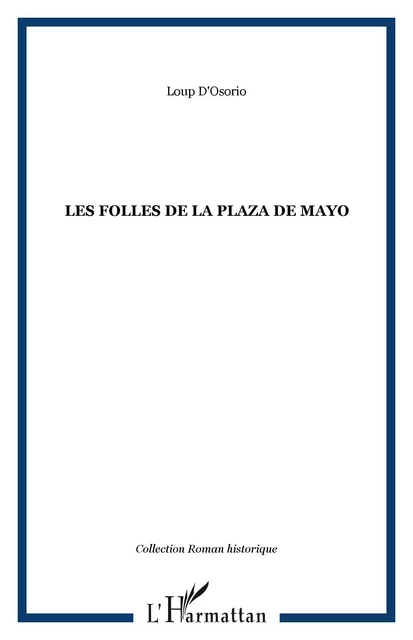 Les Folles de la Plaza de Mayo - Loup D'Osorio - Editions L'Harmattan