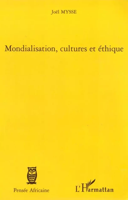 Mondialisation, cultures et éthique - Joël Mysse - Editions L'Harmattan