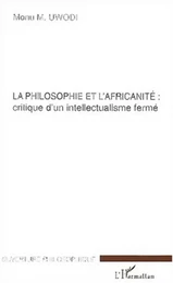 LA PHILOSOPHIE ET L'AFRICANITE: critique d'un intellectualisme fermé