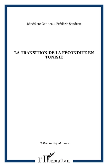 LA TRANSITION DE LA FÉCONDITÉ EN TUNISIE - Bénédicte Gatineau, Frédéric Sandron - Editions L'Harmattan