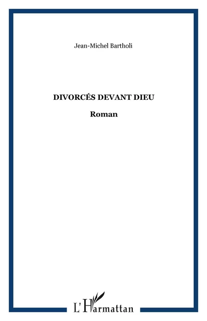 Divorcés devant Dieu - Jean-Michel Bartholi - Editions L'Harmattan