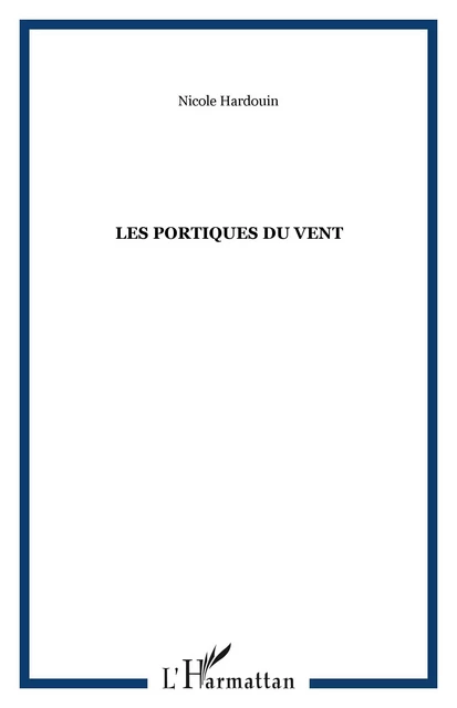 Les portiques du vent - Nicole Hardouin - Editions L'Harmattan