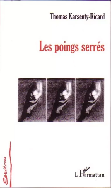 Les poings serrés - Thomas Karsenty-Ricard - Editions L'Harmattan