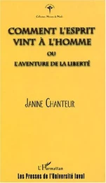 COMMENT L'ESPRIT VINT À L'HOMME ou l'aventure de la liberté