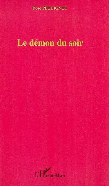 Le démon du soir - Rose Péquignot - Editions L'Harmattan