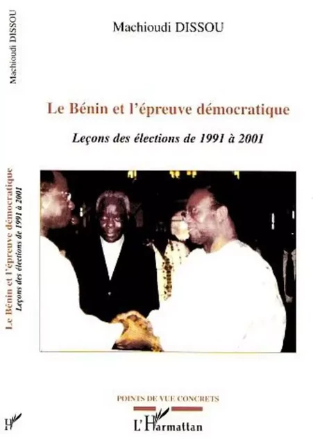 LE BÉNIN ET L'ÉPREUVE DÉMOCRATIQUE - Machioudi Dissou - Editions L'Harmattan