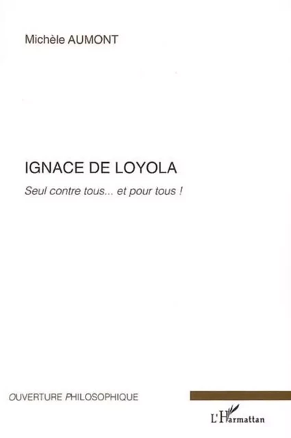 Ignace de Loyola - Michèle Aumont - Editions L'Harmattan