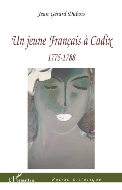 Un jeune Français à Cadix - Jean Gérard Dubois - Editions L'Harmattan