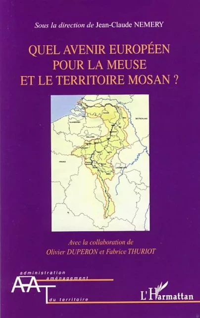 Quel avenir européen pour la Meuse et le territoire mosan? - Jean-Claude Némery - Editions L'Harmattan