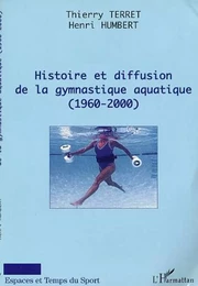 HISTOIRE ET DIFFUSION DE LA GYMNASTIQUE AQUATIQUE (1960-2000)