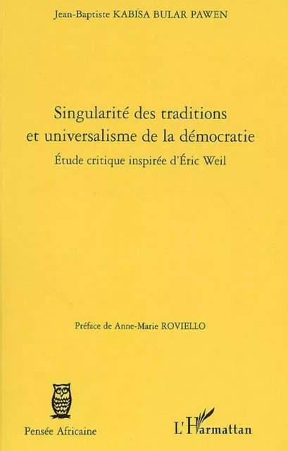 Singularité des traditions et universalisme de la démocratie - Jean-Baptiste Kabisa Bular Pawen - Editions L'Harmattan