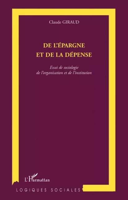 De l'épargne et de la dépense - Claude Giraud - Editions L'Harmattan